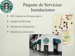 Paquete de Servicios: Instalaciones 5012 tiendas en 44 paises aprox. Equipos de Brewing Sistema de refrigeracion Muebleria y decoracion 