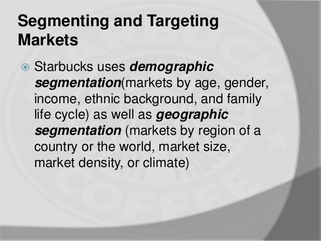 starbucks geographic segmentation Starbucks positioning marketing starbucks 2 marketing starbucks in this document the market segmentation of the starbucks with its geographic, and behavioral. starbucks geographic segmentation Starbucks positioning marketing starbucks 2 marketing starbucks in this document the market segmentation of the starbucks with its geographic, and behavioral.