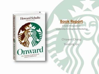 Book Report 
C-Suite Perspectives 
Leadership & Integrated Marketing 
Chiawei Chang 
Yunqing Gu 
 