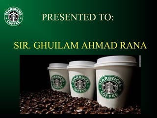PRESENTED TO:
SIR. GHUILAM AHMAD RANA
 
