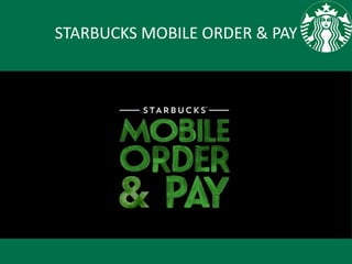 STARBUCKS MOBILE ORDER & PAY
 
