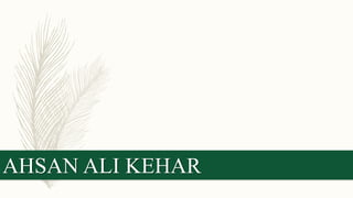 AHSAN ALI KEHAR
 