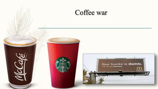 Coffee war
 