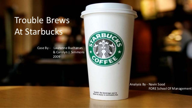 Case Analysis Trouble Brews At Starbucks
