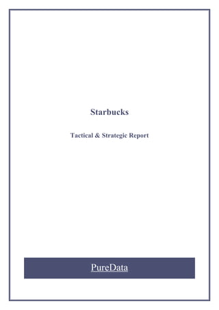 102
Starbucks
Tactical & Strategic Report
 
