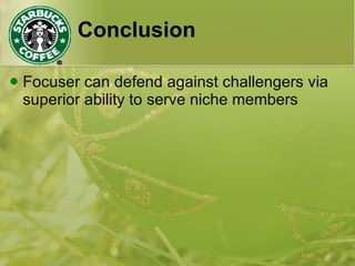 Conclusion Focuser can defend against challengers via superior ability to serve niche members 