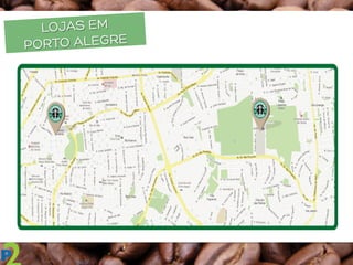 LOJAS EM
PORTO ALEGRE
 