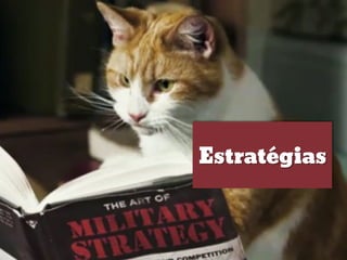 Estratégias
 