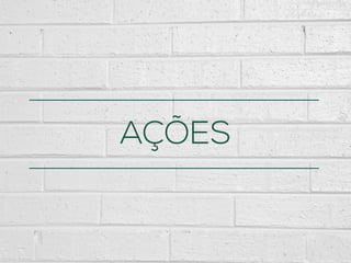 AÇÕES
 