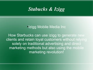 Stabucks & Izigg ,[object Object],[object Object]