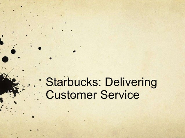 Starbucks: Delivering customer service | PPT