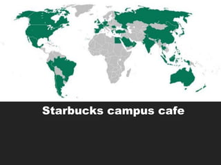 Campus cafe
Starbucks campus cafe
 