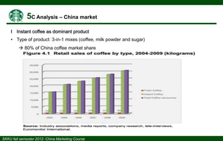 І Instant coffee as dominant product
• Type of product: 3-in-1 mixes (coffee, milk powder and sugar)
 80% of China coffee market share

 