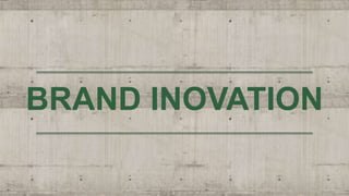 BRAND INOVATION
 