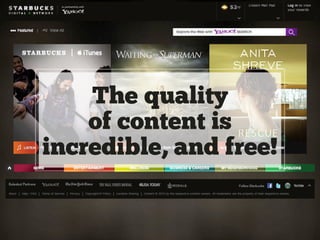 The quality
of content is
incredible, and free!
 