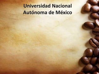Universidad Nacional
Autónoma de México
 