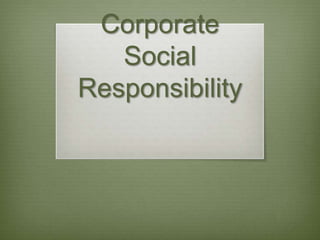 Corporate
   Social
Responsibility
 
