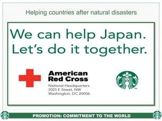 PROMOTION: COMMITMENT TO THE WORLD
Helping countries after natural disasters
 