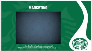 marketing
Starbucks television commercial
https://www.youtube.com/watch?v=Dr1UQ1ZSUig
 