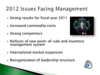 

Strong results for fiscal year 2011



Increased commodity costs



Strong competitors



Rollouts of new point-of-sale and inventory
management system



International market expansion



Reorganization of leadership structure

 