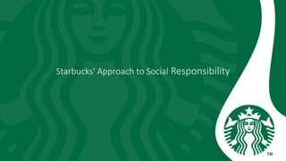 Starbucks' Approach to Social Responsibility
 