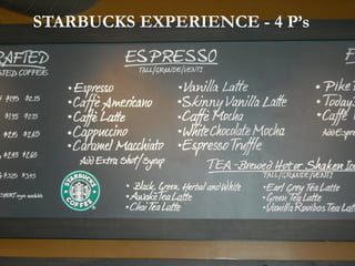 STARBUCKS EXPERIENCE - 4 P’s  