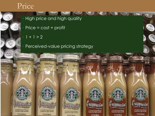  High price and high quality 
 Price = cost + profit 
 1 + 1 > 2 
 Perceived-value pricing strategy 
Price 
Price  