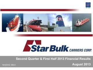 NASDAQ: SBLK August 2013
Second Quarter & First Half 2013 Financial Results
 