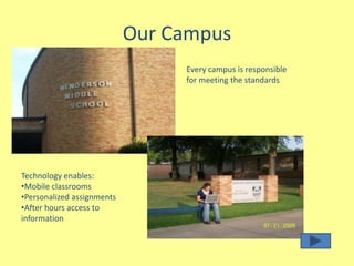 Our CampusEvery campus is responsible for meeting the standardsTechnology enables: Mobile classrooms