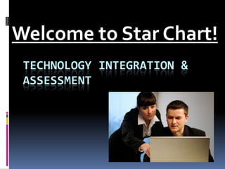 Welcome to Star Chart! Technology integration & assessment 