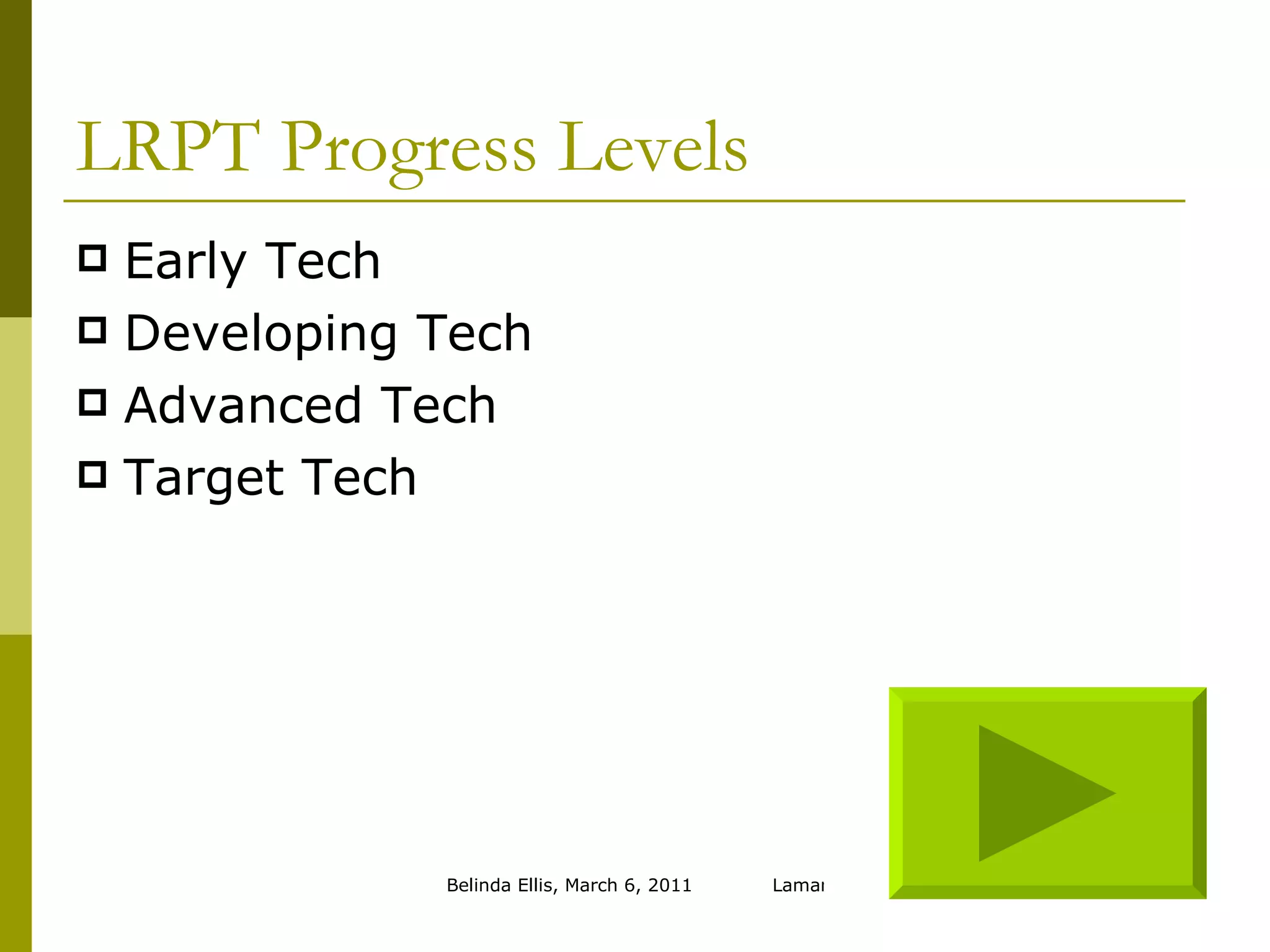 LRPT Progress Levels Early Tech Developing Tech Advanced Tech Target Tech 