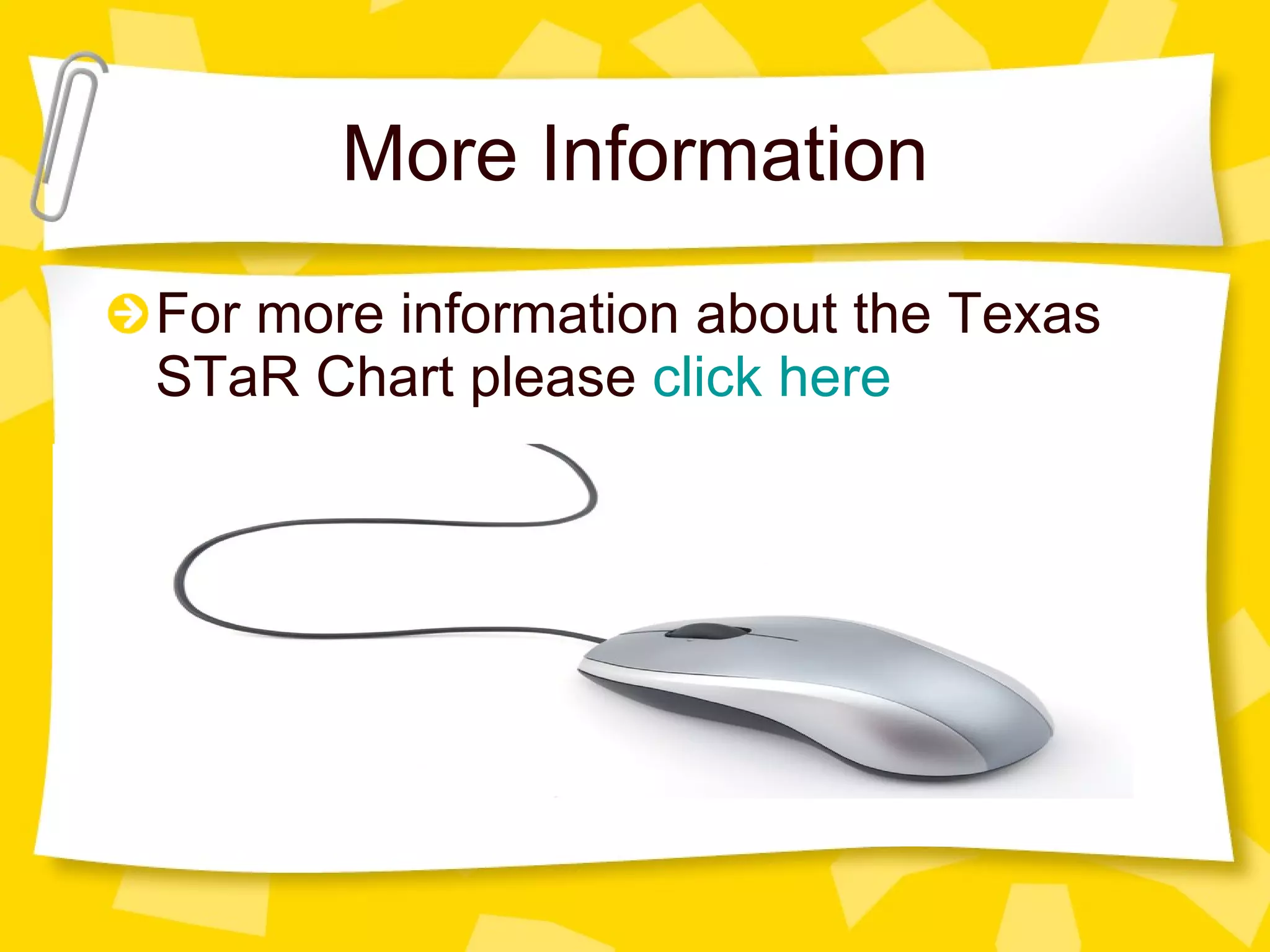 More Information For more information about the Texas STaR Chart please  click here 