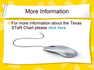 More Information For more information about the Texas STaR Chart please  click here 