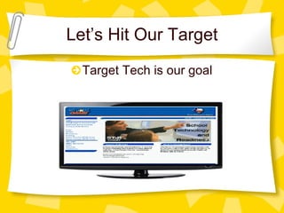Let’s Hit Our Target Target Tech is our goal 