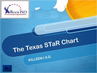 The Texas STaR Chart KILLEEN I.S.D. 