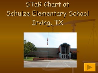 STaR Chart at Schulze Elementary School Irving, TX 