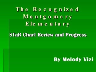 The Recognized Montgomery Elementary ,[object Object],By Melody Vizi 