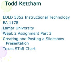 Todd Ketcham ,[object Object],[object Object],[object Object],[object Object],[object Object],[object Object]