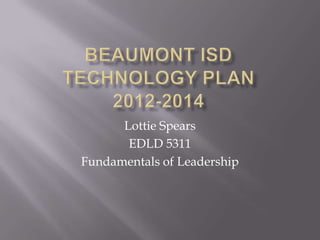 Lottie Spears
       EDLD 5311
Fundamentals of Leadership
 