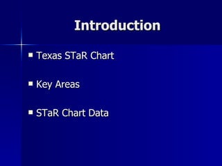 Introduction Texas STaR Chart Key Areas STaR Chart Data 