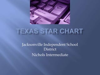 Texas Star Chart  Jacksonville Independent School District Nichols Intermediate 