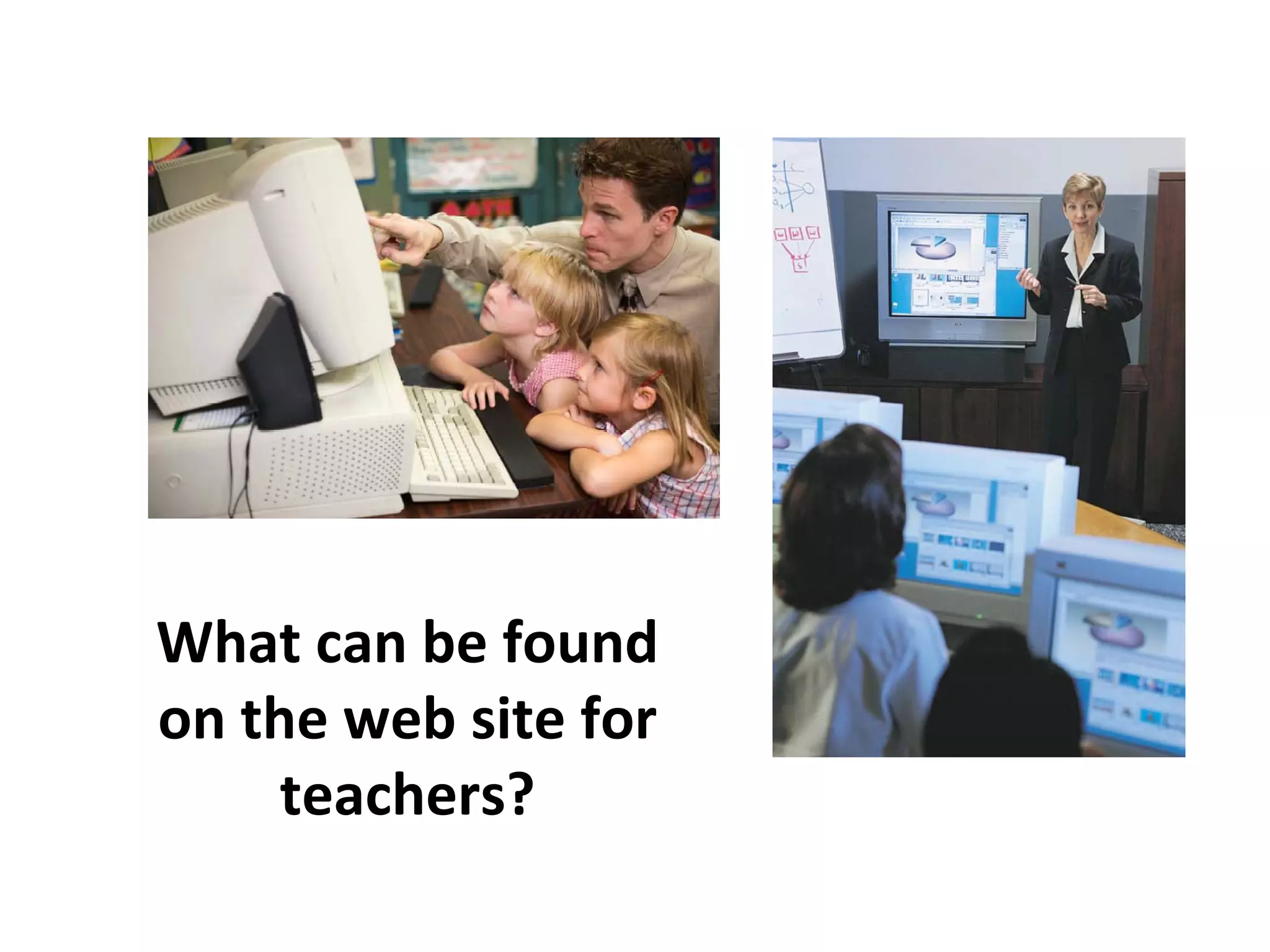What can be found on the web site for teachers? 