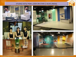 STUDIO/ SETS/ PGM. LOOK ON STAR CJ ALIVE (INDIA)
 