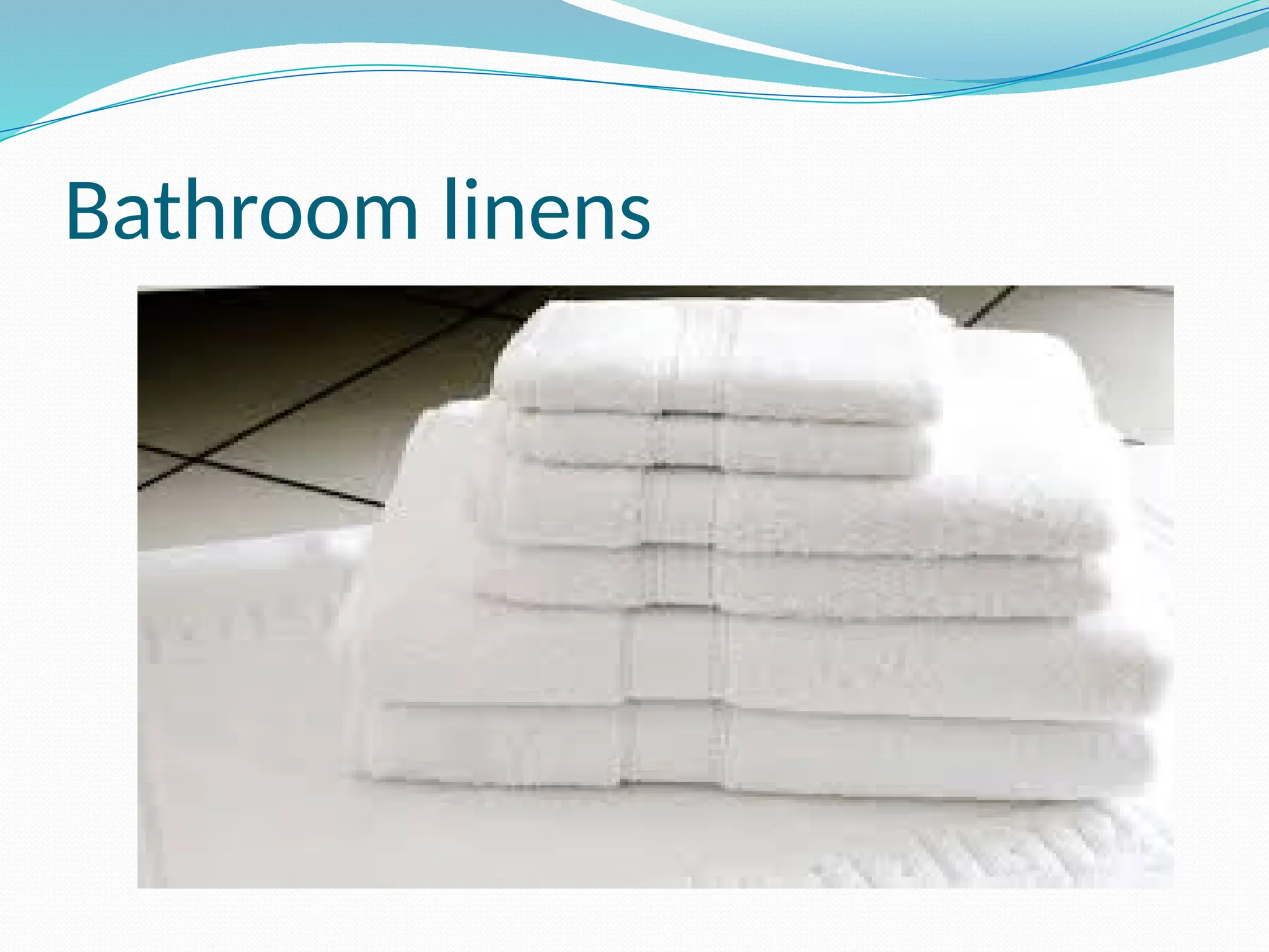 Bathroom linens
 
