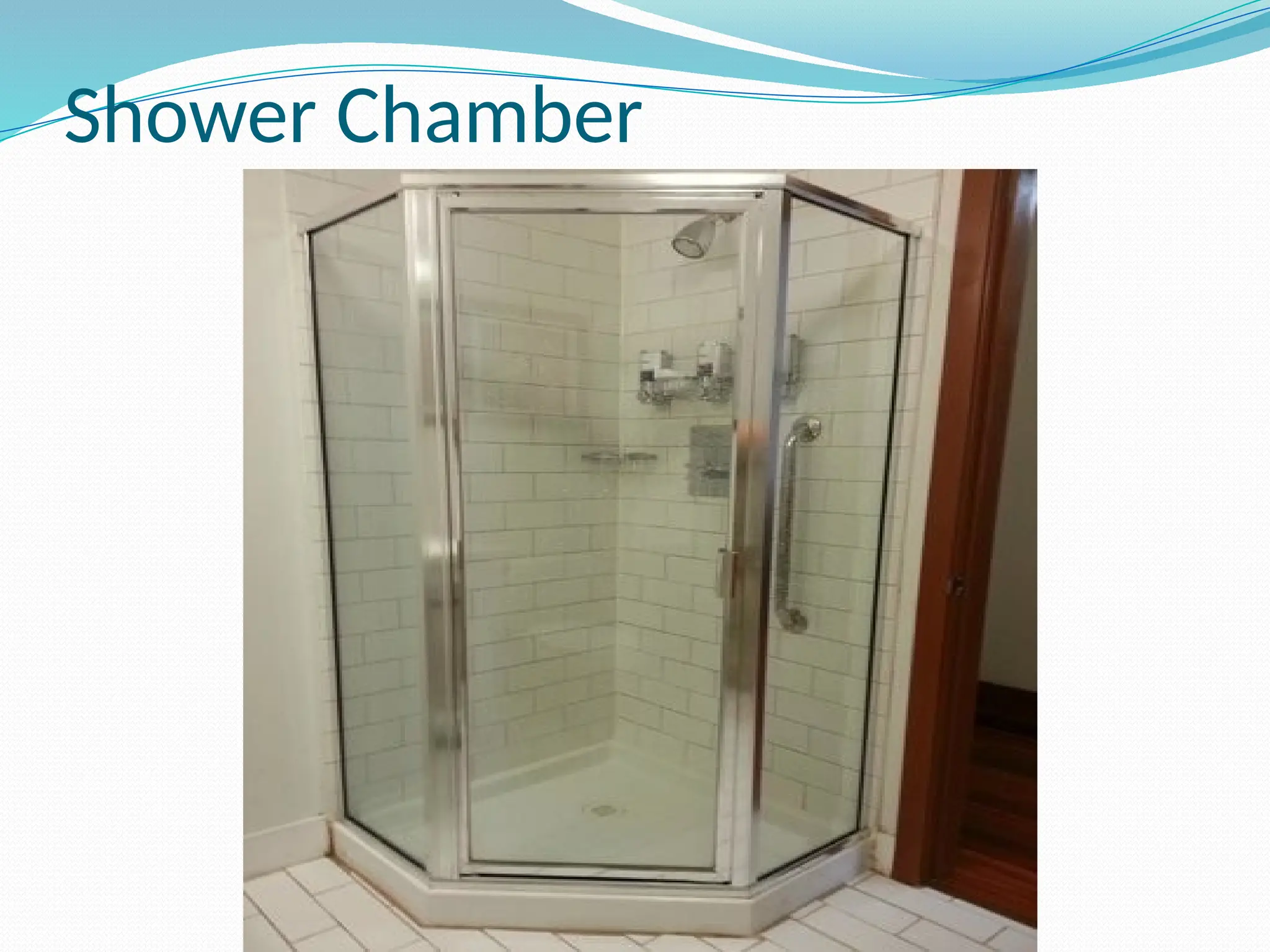 Shower Chamber
 