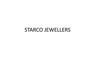 STARCO JEWELLERS 
 