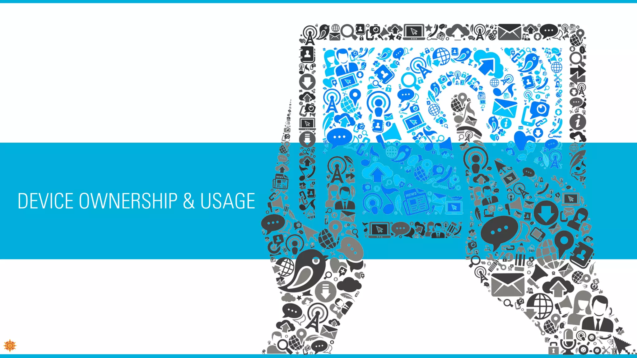 34
DEVICE OWNERSHIP & USAGE
 