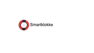 Smartklokke
 
