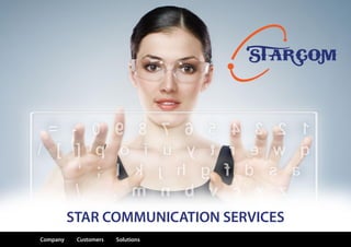 STAR COMMUNICATION SERVICES
Home   Company    Customers   Solutions   Services   Team   Contact Us   View   Exit
 