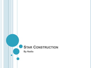 STAR CONSTRUCTION 
By Nadia 
 